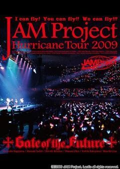JAM Project Hurricane Tour 2009 「Gate of the Future」
